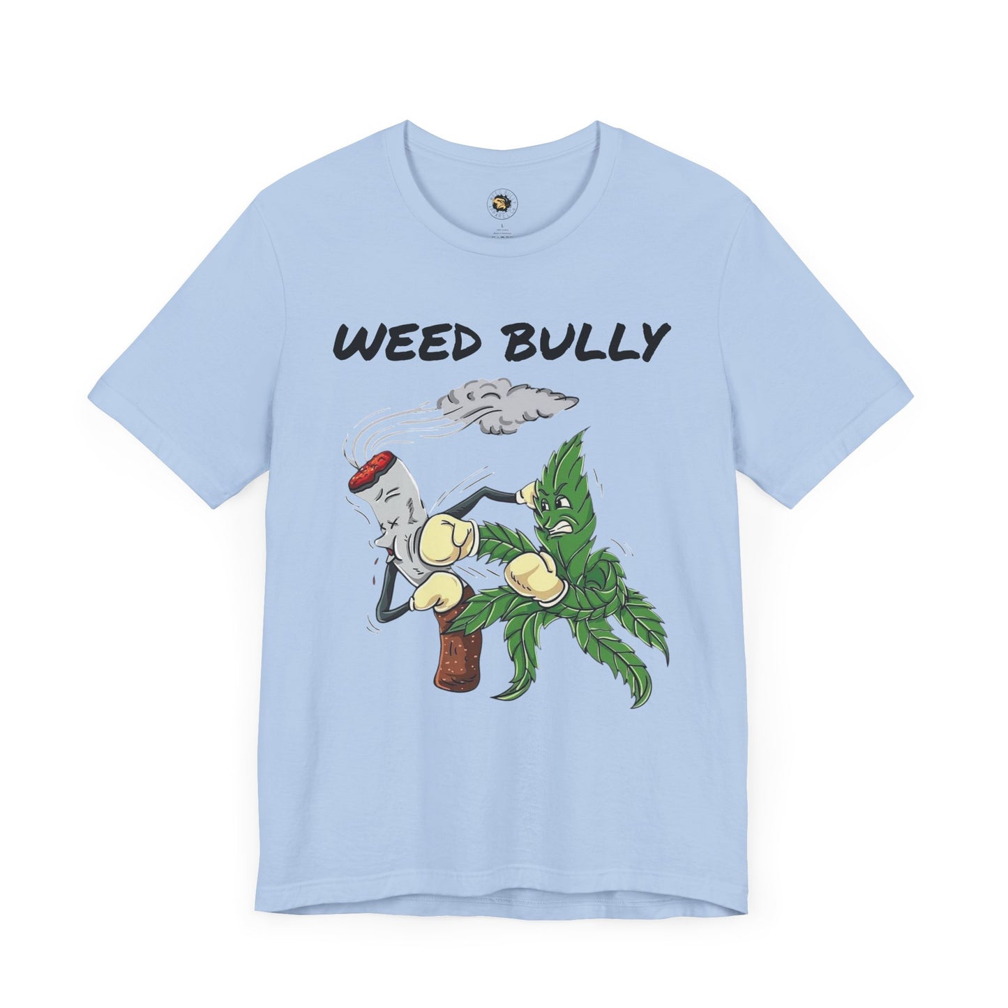 Weed Bully Unisex Tee - Fun Cannabis Humor Shirt for Smokers